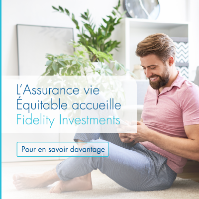 Bienvenue Fidelity dans la gamme de fonds distincts indispensables Sélects de l’Équitable