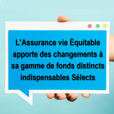 L’Assurance vie Équitable apporte des changements à sa gamme de fonds distincts indispensables Sélects 