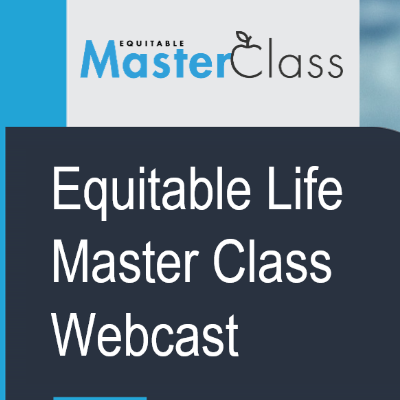 Join us for our first Equitable Life Master Class webcast