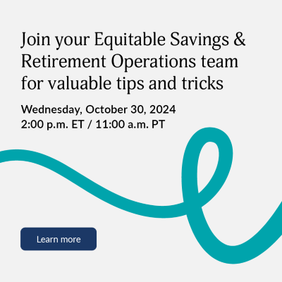 Join your Equitable Savings & Retirement Operations team for valuable tips and tricks