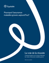 Télécharger la page couverture du document La voie de la réussite - Pourquoi l’assurance Maladies Graves aujourd’hui?.