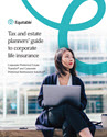 Download cover image for file Tax and Estate Planners' Guide to Corporate Life Insurance 
