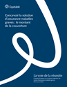 Télécharger la page couverture du document La voie de la réussite - Concevoir la solution d’assurance maladies graves : Le montant de la couverture.