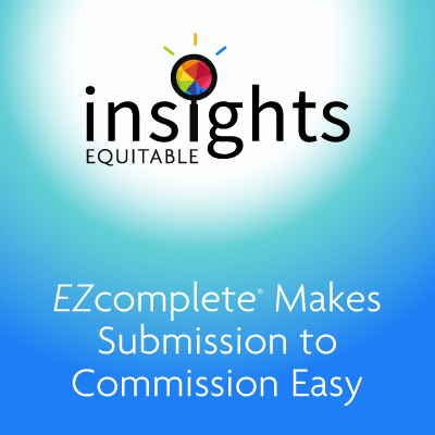 Equitable Insights: EZcomplete Makes Submission to Commission Easy