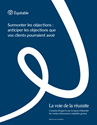 Télécharger la page couverture du document La voie de la réussite - Surmonter les objections : Anticiper les objections que vos clients pourraient avoir.