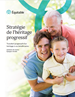 Télécharger la page couverture du document Stratégie de l'héritage progressif – Transfert progressif d'un héritage à vos bénéficiaires.
