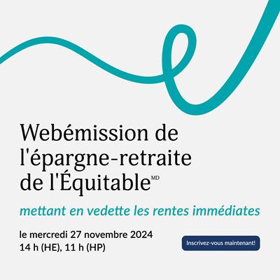 La webémission de l’épargne-retraite de l’Équitable mettant en vedette les rentes immédiates