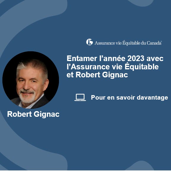 Entamer l’année 2023 avec l’Assurance vie Équitable et Robert Gignac