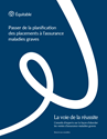 Télécharger la page couverture du document La voie de la réussite - Passer de la planification des placements à l’assurance maladies graves.