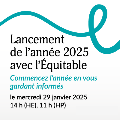 Lancement de l’année 2025 avec l’Équitable – commencez l’année en vous gardant informés